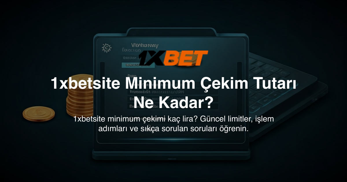 1xbetsite Minimum Çekim Tutarı Ne Kadar?