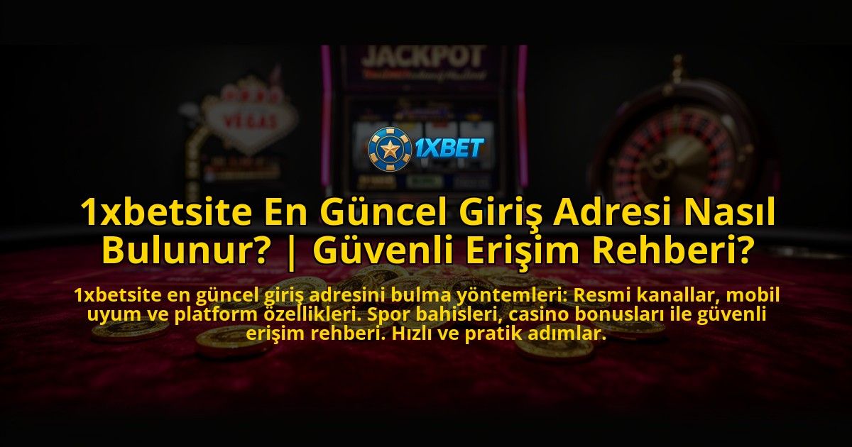 1xbetsite-En-Guncel-Giris-Adresi-Nasil-Bulunur-Guvenli-Erisim-Rehberi-overlay-1769541258.jpg
