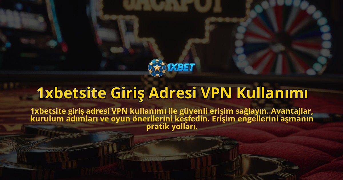 1xbetsite-Giris-Adresi-VPN-Kullanimi-overlay-1769251520.jpg