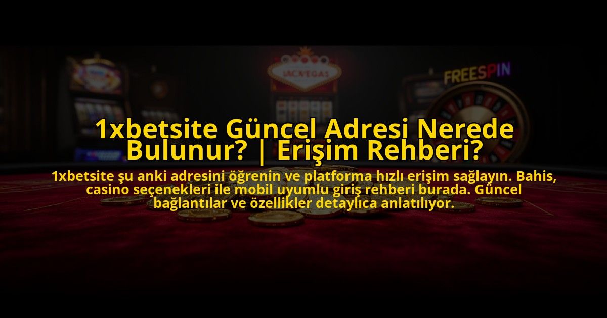 1xbetsite-Guncel-Adresi-Nerede-Bulunur-Erisim-Rehberi-overlay-1769824893.jpg