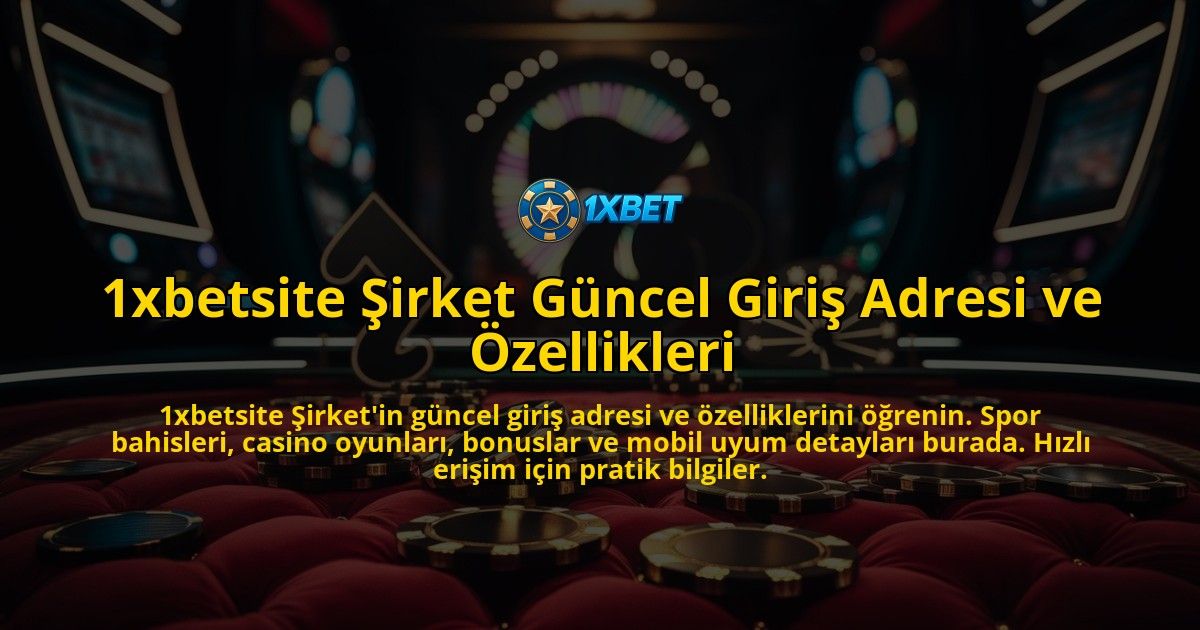 1xbetsite-Sirket-Guncel-Giris-Adresi-ve-Ozellikleri-overlay-1769382895.jpg