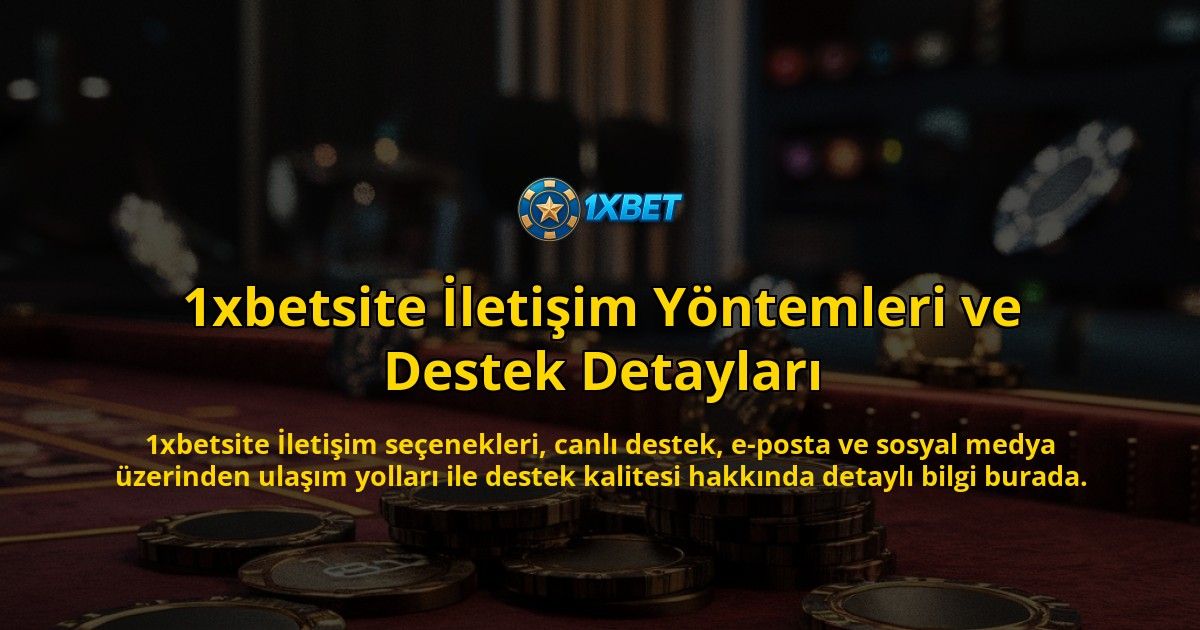 1xbetsite-letiim-Yntemleri-ve-Destek-Detaylar-overlay-1768234102.jpg