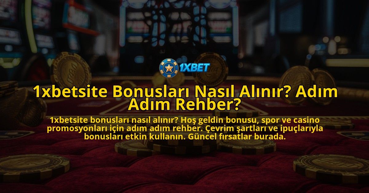 1xbetsite-Bonuslari-Nasil-Alinir-Adim-Adim-Rehber-overlay-1771778455.jpg