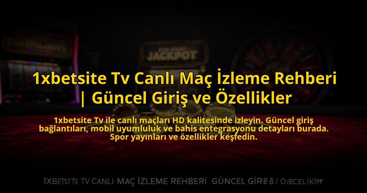1xbetsite-Tv-Canli-Mac-Izleme-Rehberi-Guncel-Giris-ve-Ozellikler-overlay-1772815509.jpg