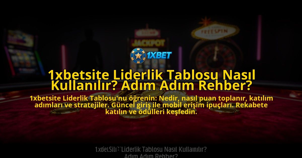 1xbetsite-Liderlik-Tablosu-Nasil-Kullanilir-Adim-Adim-Rehber-overlay-1776631957.jpg